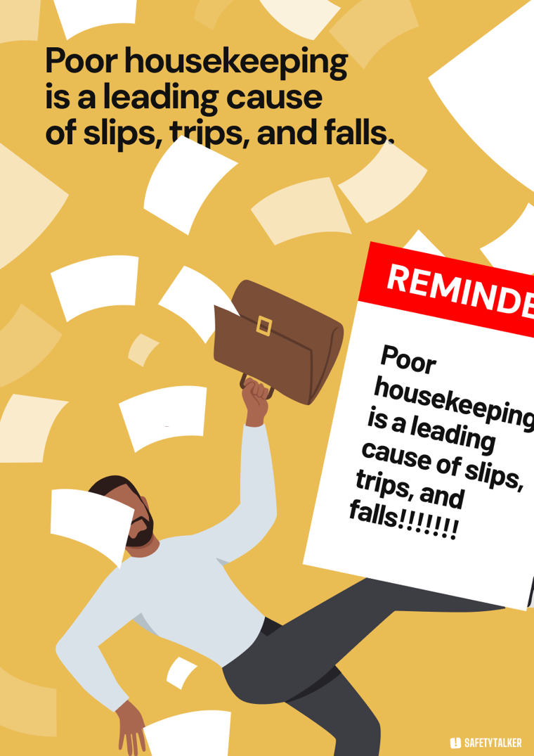 Workplace Housekeeping Poster: Poor housekeeping is a leading cause of slips, trips, and falls.